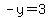 -y=3