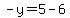 -y=5-6