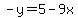 -y=5-9x