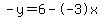 -y=6--3x