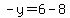 -y=6-8