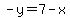 -y=7-x