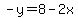-y=8-2x