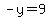 -y=9