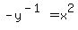 -y%5E%28-1%29=x%5E2