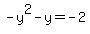 -y%5E2+-+y+=+-2
