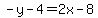 -y-4=2x-8