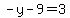 -y-9=3