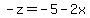 -z=-5-2x
