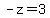 -z=3