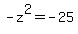 -z%5E2=-25%29