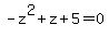 -z%5E2+%2B+z+%2B+5+=+0
