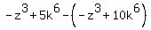 -z%5E3%2B5k%5E6-%28-z%5E3%2B10k%5E6%29