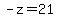 -z+=+21