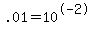 .01=10%5E-2