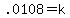 \".0108=k\"