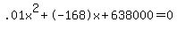.01x%5E2%2B-168x%2B638000+=+0