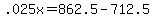 .025x+=+862.5+-+712.5