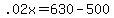 .02x=630-500