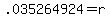 .035264924=r