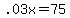 .03x+=+75
