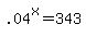 .04%5Ex+=+343