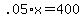 .05%2Ax=400