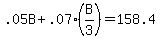 .05B+%2B+.07%28B%2F3%29+=+158.4