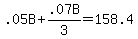 .05B+%2B+.07B%2F3+=+158.4