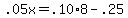 .05x=.10%2A8-.25