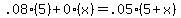 .08%285%29%2B0%28x%29=.05%285%2Bx%29
