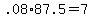 .08%2A87.5+=+7