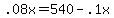 .08x+=+540+-+.1x