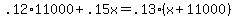 .12%2A11000+%2B+.15x+=+.13%2A%28x+%2B+11000%29+