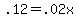.12+=+.02x