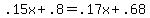 .15x+%2B+.8+=+.17x+%2B+.68