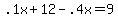 .1x%2B12-.4x=9