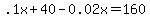 .1x%2B40-0.02x=160