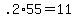 .2%2A55+=+11
