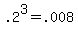 .2%5E3+=+.008