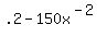 .2+-150x%5E%28-2%29+