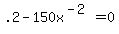 .2+-150x%5E%28-2%29+=+0