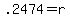 .2474=r
