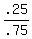 .25%2F.75