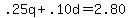 .25q%2B.10d=2.80