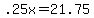 .25x+=+21.75