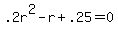 .2r%5E2+-+r+%2B+.25+=+0