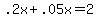 .2x%2B.05x=2