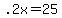 .2x+=+25