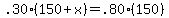 .30%28150%2Bx%29=.80%28150%29
